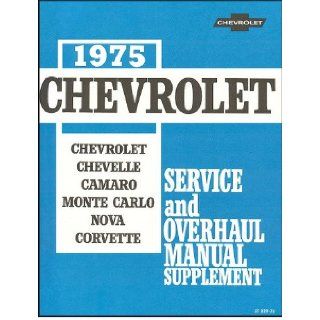 1975 Chevrolet Service and Overhaul Manual Supplement Chevrolet Chevelle Camaro Monte Carlo Nova Corvette ST 329 75 General Motors Books