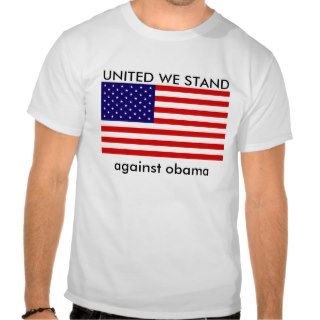 usa flag, UNITED WE STAND, against obama Tee Shirt