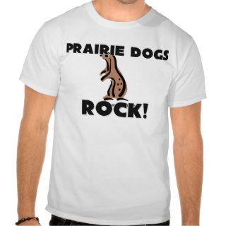 Prairie Dogs Rock T shirts