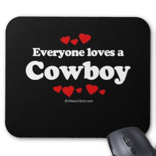 Everyone Loves a Cowboy T shirt Mouse Mat
