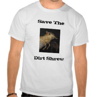 Save The Dirt Shrew T shirts