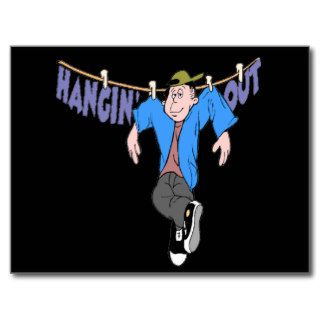 Funny Hanging Out T shirts Gifts Post Cards