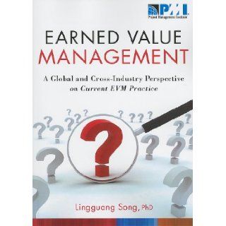 Earned Value Management A Global and Cross Industry Perspective on Current EVM Practice Lingguang, Ph.d. Song 9781935589068 Books