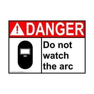 ANSI DANGER Do Not Watch The Arc Sign ADE 2530 Process Hazards  Business And Store Signs 