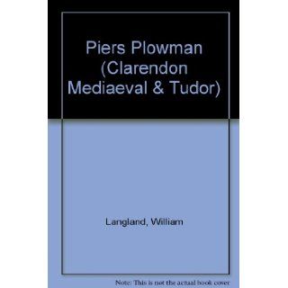 Piers Plowman (Clarendon Mediaeval & Tudor) William Langland, J.A.W. Bennett 9780198710899 Books