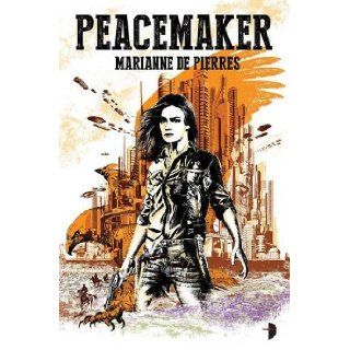 Peacemaker Marianne de Pierres 9780857664174 Books