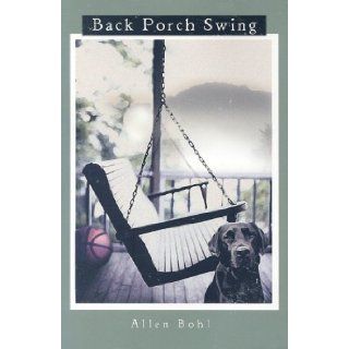 Back Porch Swing Allen Bohl, Make Believe Ideas 9781599320250 Books