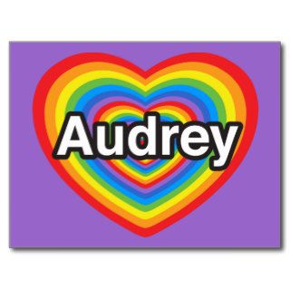 I love Audrey. I love you Audrey. Heart Postcards