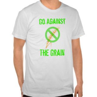 Go Against the Grain   Celiac Awareness T Shirts