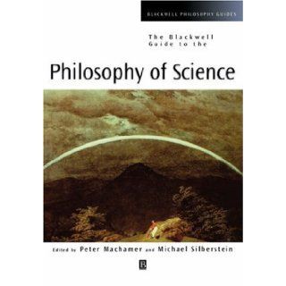 Blackwell Guide to the Philosophy of Science [Blackwell Philosophy Guides] [Wiley Blackwell, 2002] [Hardcover] Books