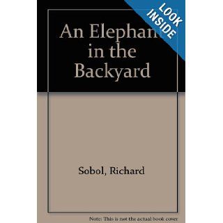 An Elephant in the Backyard Richard Sobol 9780525469704 Books