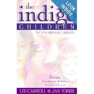 The Indigo Children The New Kids Have Arrived Lee Carroll, Jan Tober 9781561706082 Books