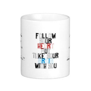Follow Your heart but take your brain with you Mug