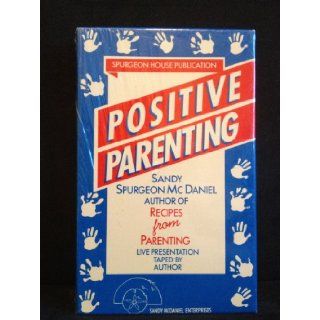 Positive Parenting Sandy Spurgeon McDaniel 9780962635922 Books