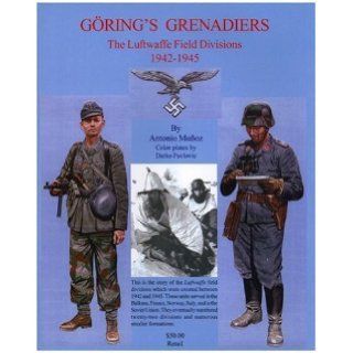 Goering's Grenadiers The Luftwaffe Field Divisions, 1942 1945 by Antonio J. Mu?oz published by Europa Books Inc. (2002) Books