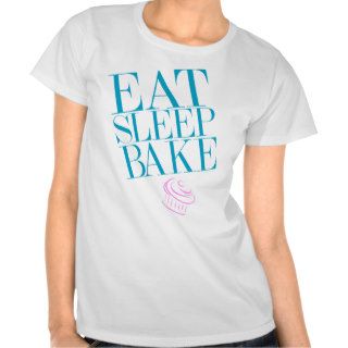 Eat. Sleep. Bake Tee Shirts
