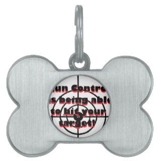Gun Control Being able to hit your target Pet Tags
