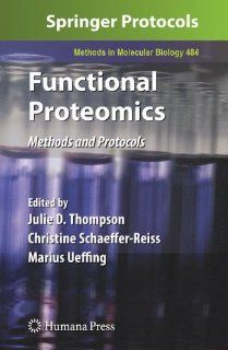 Functional Proteomics Methods and Protocols (Methods in Molecular Biology) (9781617378607) Julie D. Thompson, Christine Schaeffer Reiss, Marius Ueffing Books