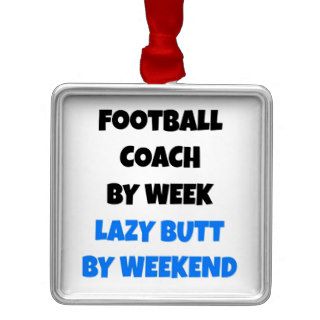 Lazy Butt Football Coach Christmas Ornament