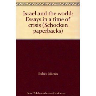 Israel and the world Essays in a time of crisis (Schocken paperbacks) Martin Buber Books