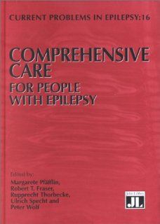 Comprehensive Care for People With Epilepsy (Current Problems in Epilepsy) (9780861966103) Robert T. Fraser, Margarete Pfafflin, Ulrich Specht, Rupprecht Thorbecke Books