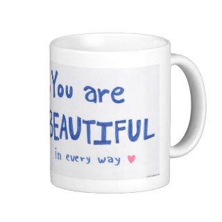 You Are Beautiful in Every Way Mug