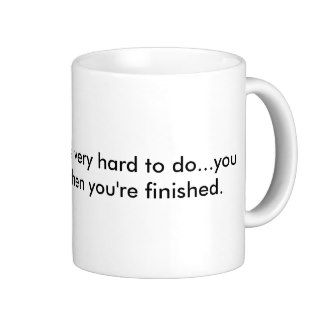 Doing nothing is very hard to doyou never kncoffee mug