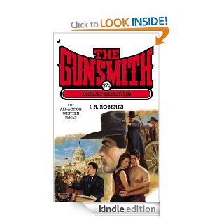 Gunsmith #374 Deadly Election (Gunsmith, The) eBook J. R. Roberts Kindle Store