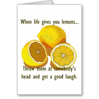 When Life Gives You Lemons Dark Humor Greeting Cards