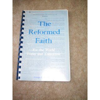 The Reformed Faith George C. Miladin Books