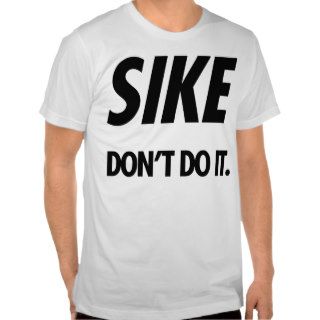 SIKE Dont Do It. (Black) Shirts
