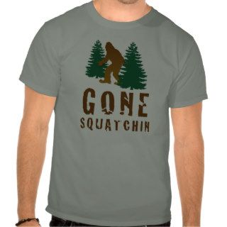 Gone Squatchin T Shirt