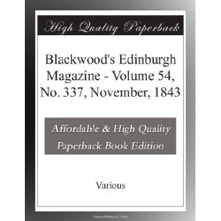 Blackwood's Edinburgh Magazine   Volume 54, No. 337, November, 1843 Various . Books