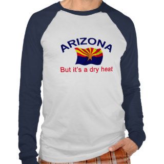 Arizona Dry Heat T Shirts