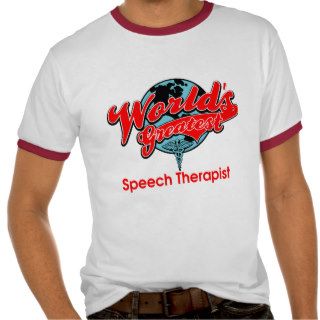World's Greatest Speech Therapist Tshirts