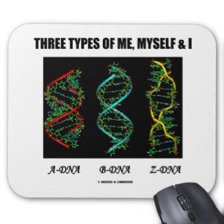 Three Types Of Me, Myself & I (A DNA B DNA Z DNA) Mousepads