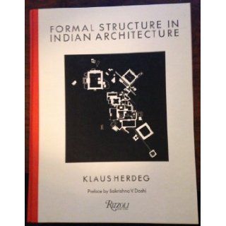 Formal Structure In Indian Architecture Klaus Herdeg 9780847810482 Books