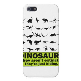 Dinosaurs aren't extinctThey're just hiding Covers For iPhone 5