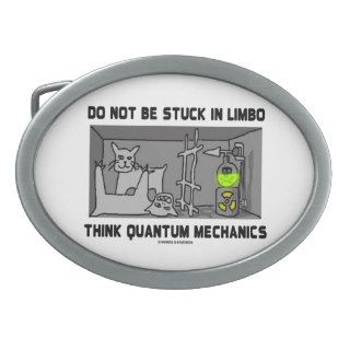 Do Not Be Stuck In Limbo Think Quantum Mechanics Oval Belt Buckles