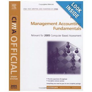 Management Accounting Fundamentals For 2005 Exams (CIMA Study System Series  Certificate Level) Janet Walker 9780750664042 Books