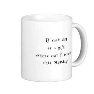 If each day is a giftcoffee mug