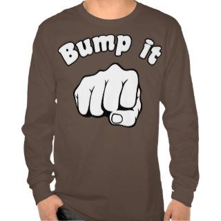 Fist Bump It T Shirts
