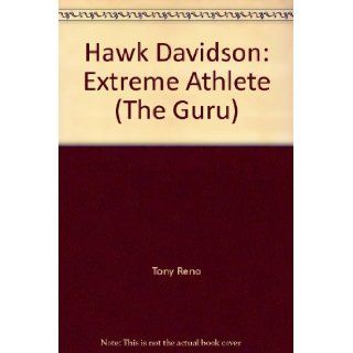 Hawk Davidson Extreme Athlete (The Guru) Tony Reno 9781571283306 Books