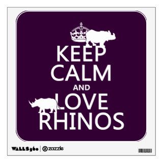 Keep Calm and Love Rhinos (any background color) Room Decals