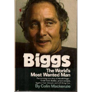 Biggs, The World's Most Wanted Man Colin Mackenzie 9780688029593 Books
