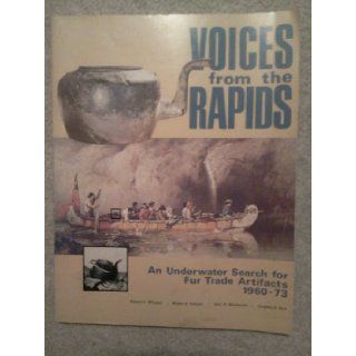 Voices from the Rapids An Underwater Search for Fur Trade Artifacts, 1960 73 (Minnesota historical archaeology series) et al. Robert C. Wheeler 9780873510868 Books