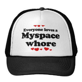 Everyone Loves a Myspace Whore T shirt Mesh Hat