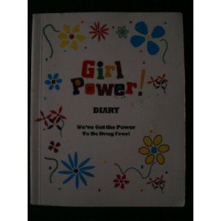 Girl power diary  we've got the power to be drug free (SuDoc HE 20.402P 87) U.S. Dept of Health and Human Services Books