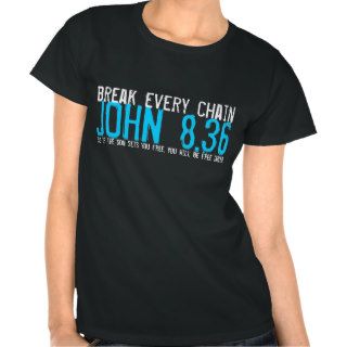 break every chain bible verse John 836 t shirt
