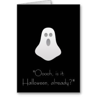 "Ooooh, is it Halloween, already?" Greeting Card